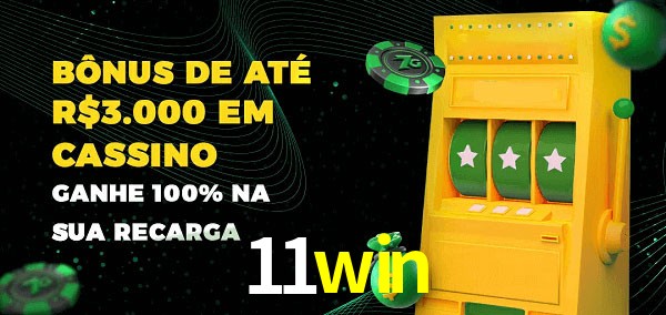 11win melhor bônus de depósito